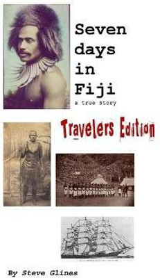 Seven Days in Fiji - Travelers Edition(English, Paperback, Glines Steve)