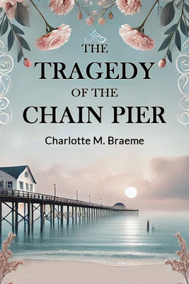 The Tragedy Of The Chain Pier (Edition2024)(English, Paperback, Braeme Charlotte M)