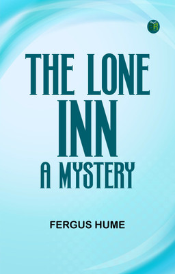 The Lone Inn: A Mystery(Paperback, Fergus Hume)