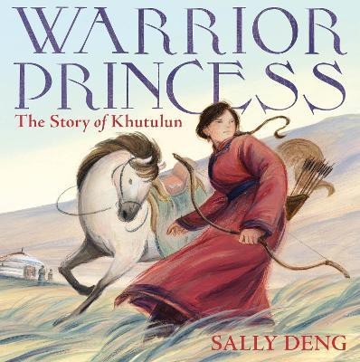 Warrior Princess: The Story of Khutulun(English, Hardcover, Deng Sally)