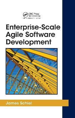 Enterprise-Scale Agile Software Development(English, Hardcover, Schiel James)