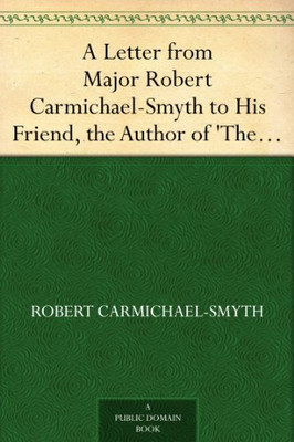 A Letter from Major Robert Carmichael-Smyth to His Friend, the Author of 'The Clockmaker'(Paperback, Robert Carmichael-Smyth)