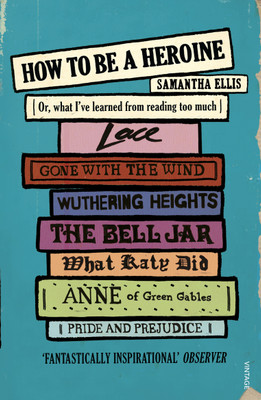 How To Be A Heroine(English, Paperback, Ellis Samantha)