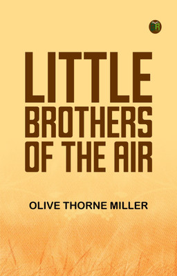 Little Brothers of the Air(Paperback, Olive Thorne Miller)