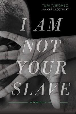 I Am Not Your Slave(English, Hardcover, Tjipombo Tupa)