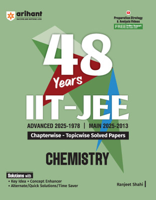 Arihant 48 Years IIT-JEE Chemistry | Chapterwise and Topicwise Solved Papers | Advanced (2025�1978) and Main (2025�2013) | Key Concepts and Quick Solutions | English Medium(English, Paperback, Shahi Ranjeet)