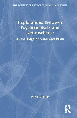 Explorations Between Psychoanalysis and Neuroscience(English, Hardcover, Olds David D.)