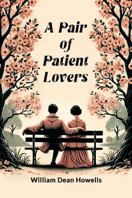 A Pair of Patient Lovers(English, Paperback, Howells William Dean)