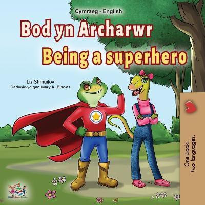 Being a Superhero (Welsh English Bilingual Book for Kids)(Welsh, Paperback, Shmuilov Liz)