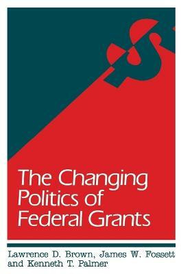 The Changing Politics of Federal Grants(English, Paperback, Brown Lawrence D.)