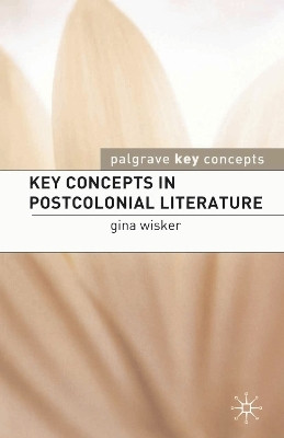 Key Concepts in Postcolonial Literature(English, Paperback, Wisker Gina Professor)
