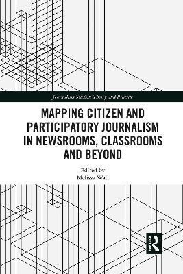 Mapping Citizen and Participatory Journalism in Newsrooms, Classrooms and Beyond(English, Paperback, unknown)