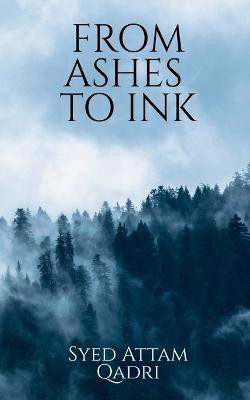 From Ashes to Ink(English, Paperback, Attam Syed)