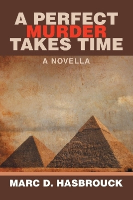 A PERFECT MURDER TAKES TIMEA NOVELLA(Paperback, Marc D. Hasbrouck)