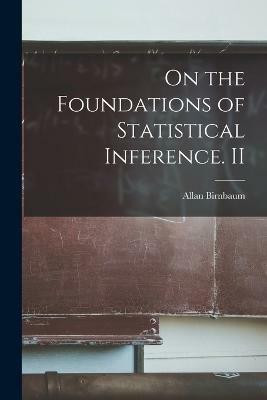 On the Foundations of Statistical Inference. II(English, Paperback, Birnbaum Allan)