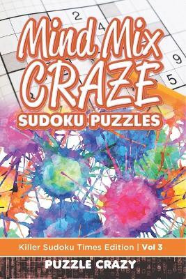 Mind Mix Craze Sudoku Puzzles Vol 3(English, Paperback, Puzzle Crazy)