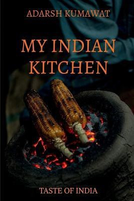 My Indian Kitchen(English, Paperback, Kumawat Adarsh)