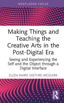 Making Things and Teaching the Creative Arts in the Post-Digital Era(English, Hardcover, Saethre-McGuirk Ellen Marie)