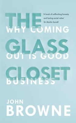 The Glass Closet  - Why Coming Out is Good Business(English, Paperback, Browne John)