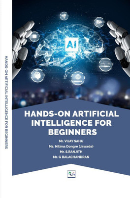 Hands-on Artificial Intelligence for Beginners(Paperback, Mr. VIJAY SAHU NILIMA DONGRE (JAWADE) Mr. S.RANJITH Mr. G BALACHANDRAN)