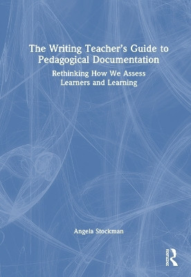 The Writing Teacher's Guide to Pedagogical Documentation(English, Hardcover, Stockman Angela)