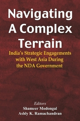 Navigating A Complex Terrain India's Strategic Engagements With West Asia During The NDA Government(English, Paperback, unknown)