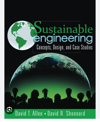 Sustainability Engineering: Concepts, Design and Case Studies, 1e(Paperback, Allen, Shonnard)