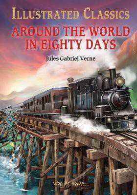 Illustrated Classics - Around the World in 80 Days(English, Hardcover, Verne Jules)