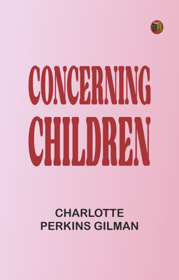 Concerning Children(Paperback, Charlotte Perkins Gilman)