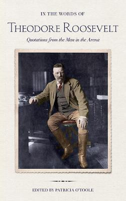 In the Words of Theodore Roosevelt(English, Electronic book text, Roosevelt Theodore)