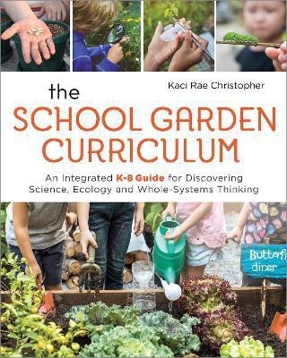 The School Garden Curriculum(English, Paperback, Christopher Kaci Rae)