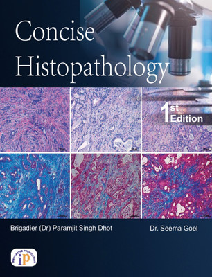 Concise Histopathology (A concise book for BMLT, MBBS and MD Pathology students)(Paperback, Brigadier (Dr.) Paramjit Singh Dhot, Dr. Seema Goel)
