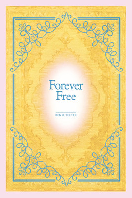 Forever Free(Paperback, Ben R Teeter)