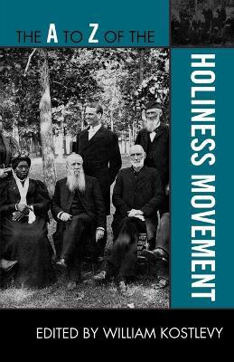 The A to Z of the Holiness Movement(English, Paperback, Kostlevy William)