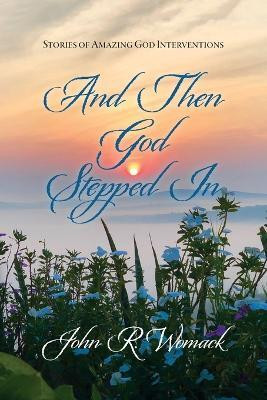And Then God Stepped In(English, Paperback, Womack John)
