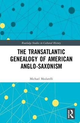 The Transatlantic Genealogy of American Anglo-Saxonism(English, Hardcover, Modarelli Michael)