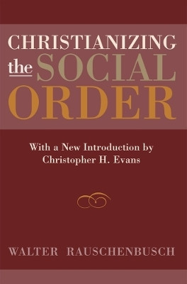 Christianizing the Social Order(English, Paperback, Rauschenbusch Walter)