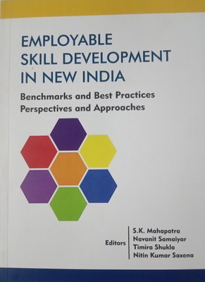 Employable Skill Development in New India Benchmarks and Best Practices Perspectives and Approaches(Paperback, Editors : S.K. Mahapatra, Navanit Samaiyar, Timira Shukla, Nitin Kr Saxena) Employable Skill Development in New India Benchmarks and Best Practices Perspectives and Approaches(Paperback, Editors : S.K. Mahapatra, Navanit Samaiyar, Timira Shukla, Nitin Kr Saxena)