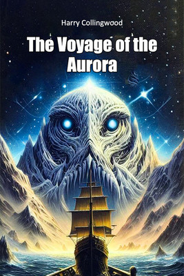 The Voyage of the Aurora (Edition2024)(English, Paperback, Collingwood Harry)