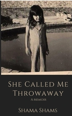 She Called Me Throwaway(English, Paperback, Shams Shama)