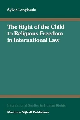 The Right of the Child to Religious Freedom in International Law(English, Electronic book text, Langlaude Sylvie)