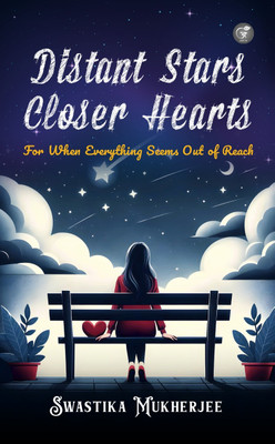 Distant Stars, Closer Hearts: For when everything seems out of reach(Paperback, Swastika Mukherjee)