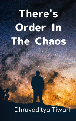 There's Order in the Chaos Poems related to the secrets of life and nature.(Paperback, Dhruvaditya Tiwari)