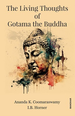 The Living Thoughts of Gotama the Buddha(English, Hardcover, Coomaraswamy Ananda K.)