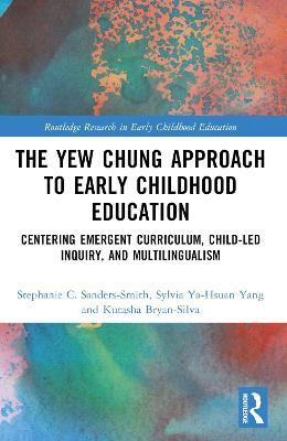 The Yew Chung Approach to Early Childhood Education(English, Paperback, Sanders-Smith Stephanie C.)