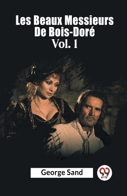 Les Beaux Messieurs De Bois-Dore Vol. 1(English, Paperback, Sand George)