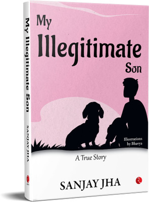 My Illegitimate Son(English, Hardcover, JHA SANJAY)