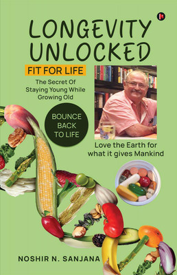 LONGEVITY UNLOCKED  - FIT FOR LIFE(English, Paperback, Noshir N. Sanjana)