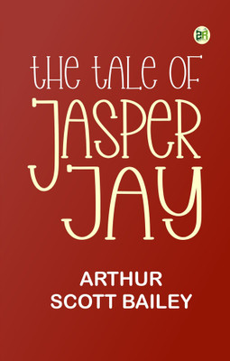 THE TALE OF JASPER JAY(Paperback, ARTHUR SCOTT BAILEY)