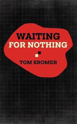 Waiting for Nothing(English, Paperback, Kromer Tom)